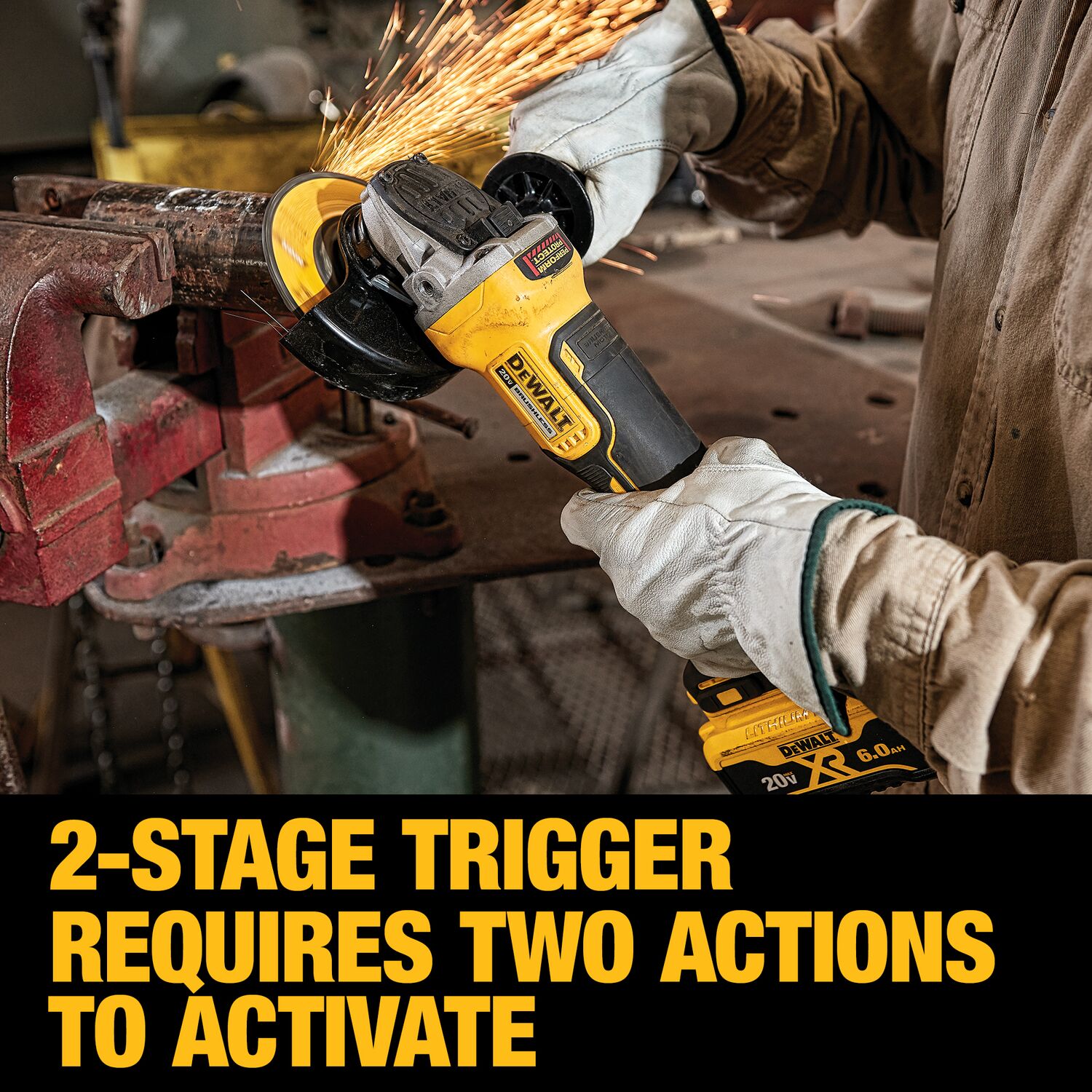 DEWALT 20V MAX XR angle grinder grinding metal in a red bench vise with sparks flying, operator wearing work gloves, and on-image text reading “2-Stage Trigger Requires Two Actions to Activate.”